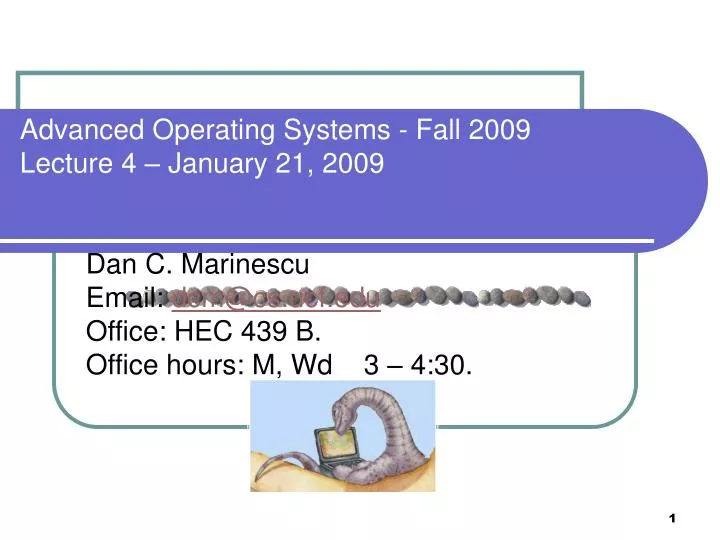 advanced operating systems fall 2009 lecture 4 january 21 2009