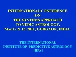 INTERNATIONAL CONFERENCE ON THE SYSTEMS APPROACH TO VEDIC ASTROLOGY,