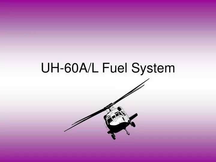 uh 60a l fuel system