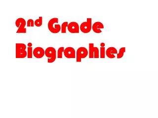 2 nd Grade Biographies