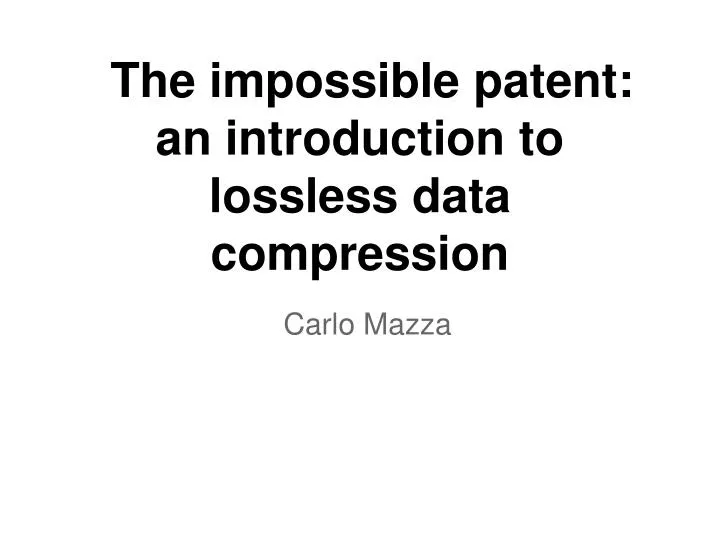 the impossible patent an introduction to lossless data compression