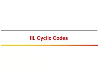 III. Cyclic Codes