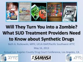 Will They Turn You into a Zombie? What SUD Treatment Providers Need to Know about Synthetic Drugs