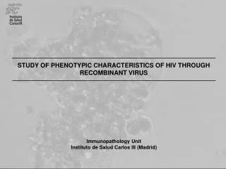 STUDY OF PHENOTYPIC CHARACTERISTICS OF HIV THROUGH RECOMBINANT VIRUS