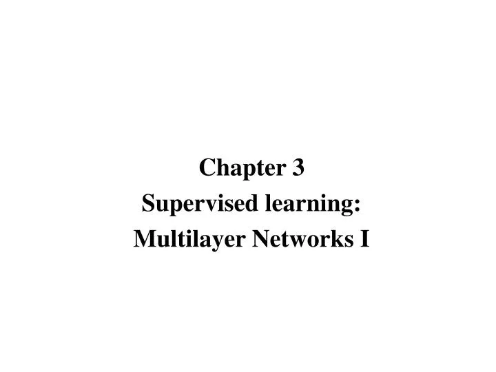 chapter 3 supervised learning multilayer networks i