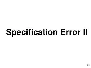 Specification Error II