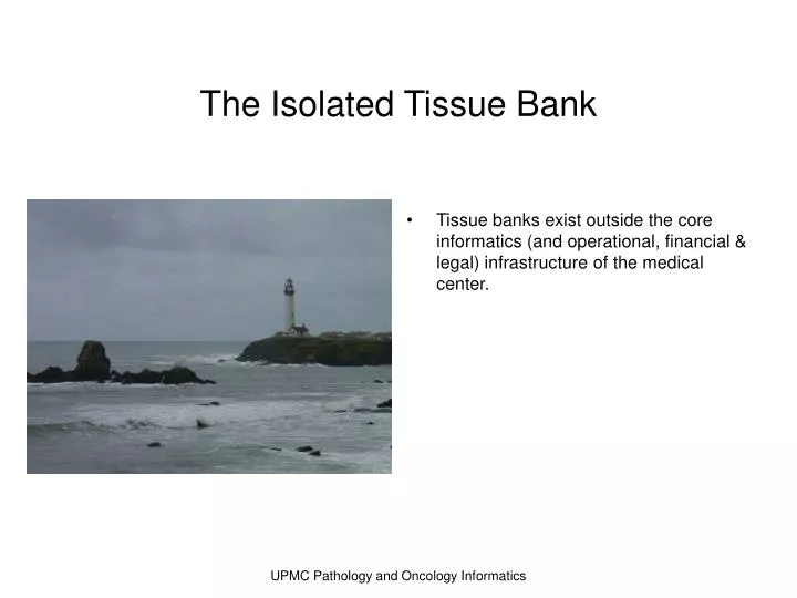 the isolated tissue bank