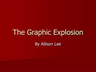The Graphic Explosion