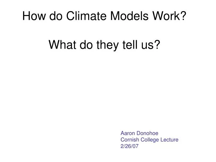 how do climate models work what do they tell us