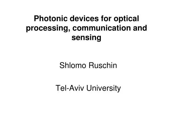photonic devices for optical processing communication and sensing