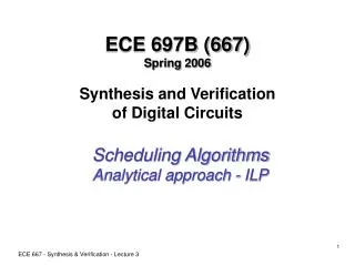 ECE 697B (667) Spring 2006 Synthesis and Verification of Digital Circuits