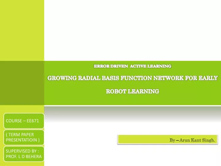 error driven active learning growing radial basis function network for early robot learning