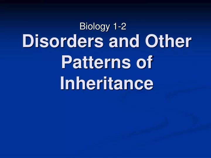 disorders and other patterns of inheritance
