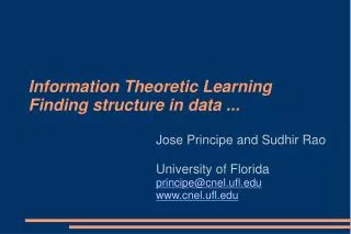 Information Theoretic Learning Finding structure in data ...