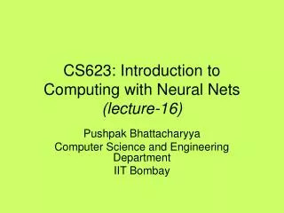 CS623: Introduction to Computing with Neural Nets (lecture-16)