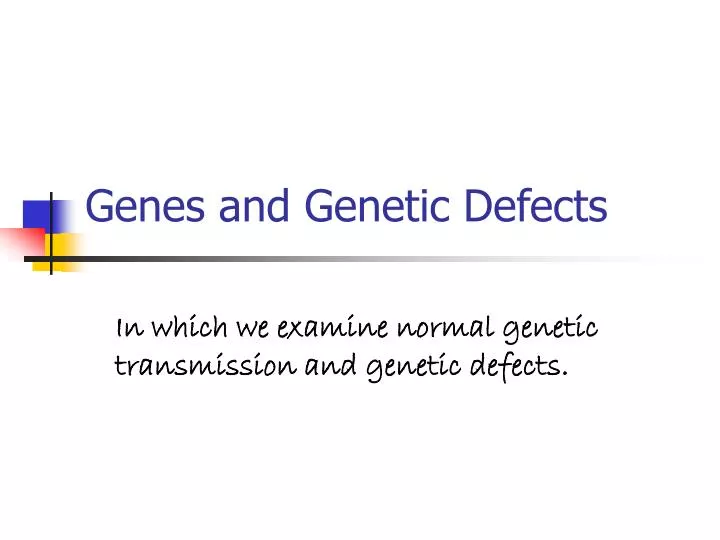 Ppt Genes And Genetic Defects Powerpoint Presentation Free Download