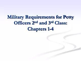 Military Requirements for Petty Officers 2 nd and 3 rd Class: Chapters 1-4