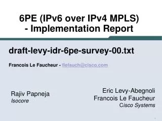 draft-levy-idr-6pe-survey-00.txt Francois Le Faucheur - flefauch@cisco
