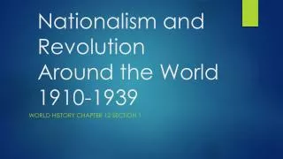 Nationalism and Revolution Around the World 1910-1939