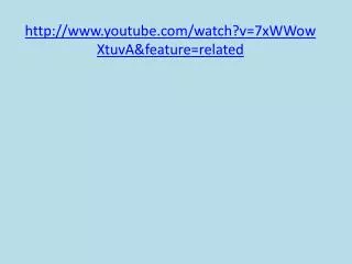 http www youtube com watch v 7xwwowxtuva feature related