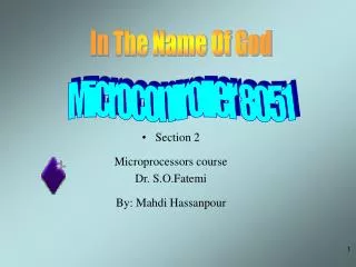 Section 2 Microprocessors course Dr. S.O.Fatemi By: Mahdi Hassanpour