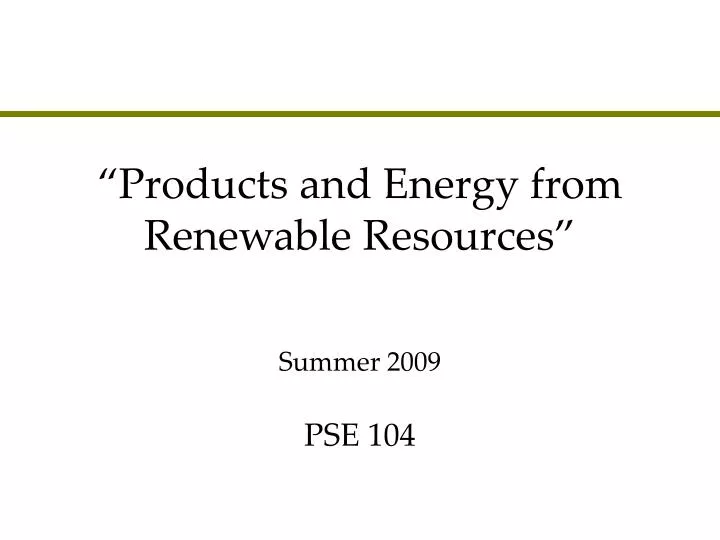 products and energy from renewable resources pse 104