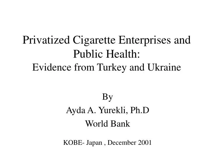 privatized cigarette enterprises and public health evidence from turkey and ukraine