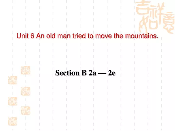 unit 6 an old man tried to move the mountains