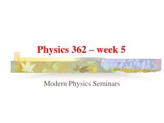 Physics 362 – week 5