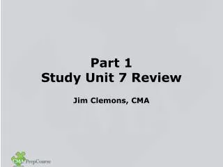 Part 1 Study Unit 7 Review