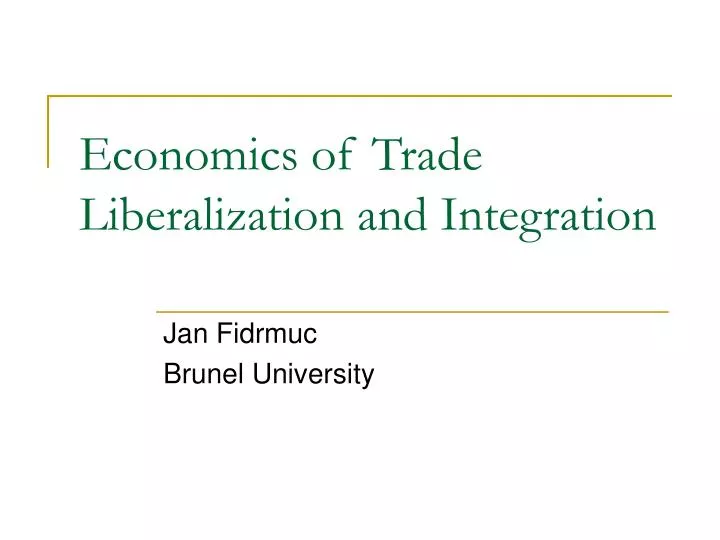 economics of trade liberalization and integration