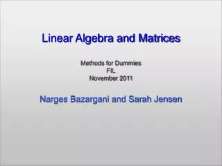 Linear Algebra and Matrices Methods for Dummies FIL November 2011