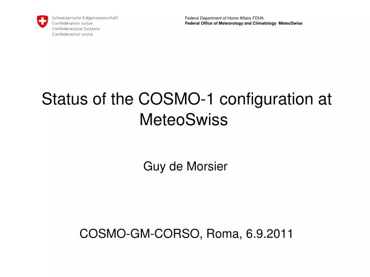 status of the cosmo 1 configuration at meteoswiss guy de morsier