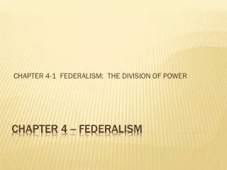 CHAPTER 4 -- FEDERALISM