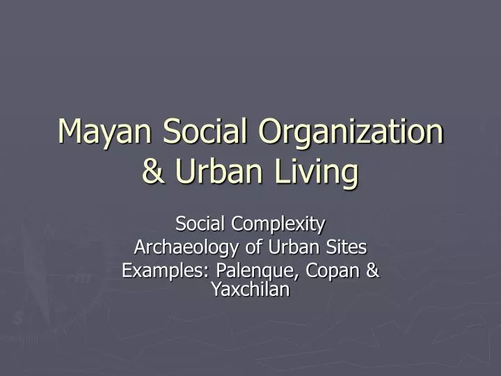 mayan social organization urban living