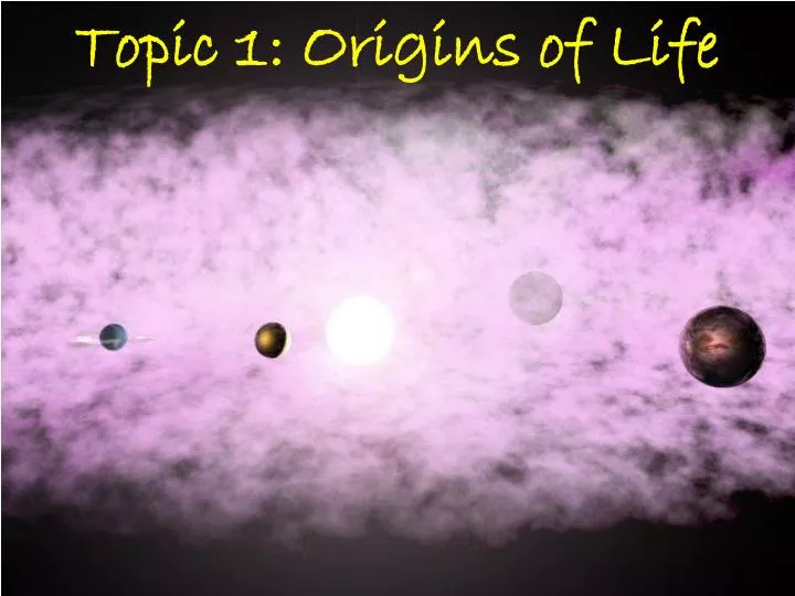 topic 1 origins of life