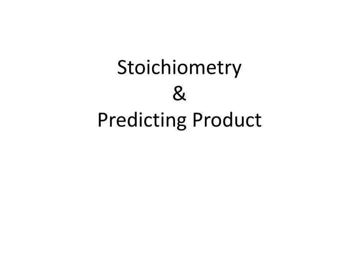 stoichiometry predicting product