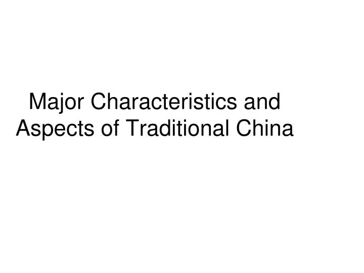 major characteristics and aspects of traditional china
