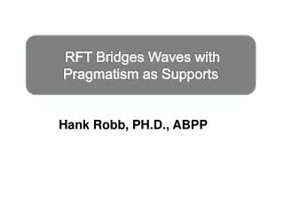 RFT Bridges Waves with Pragmatism as Supports