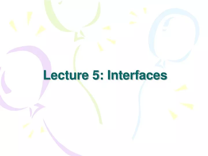 lecture 5 interfaces