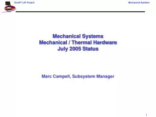 Mechanical Systems Mechanical / Thermal Hardware July 2005 Status