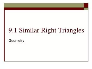 9.1 Similar Right Triangles