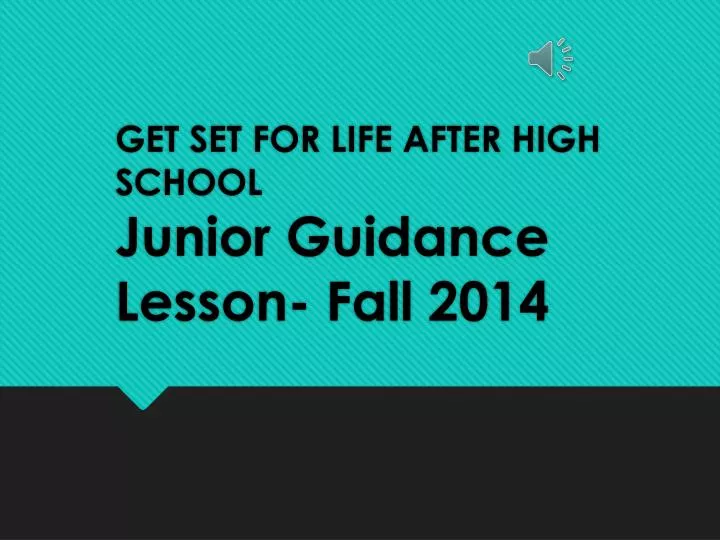 get set for life after high school junior guidance lesson fall 2014