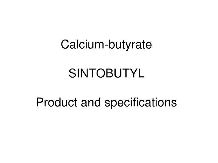calcium butyrate sintobutyl product and specifications