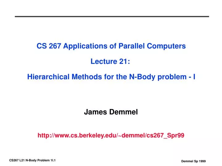 cs 267 applications of parallel computers lecture 21 hierarchical methods for the n body problem i