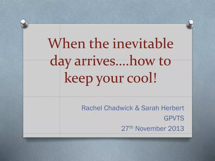 when the inevitable day arrives how to keep your cool