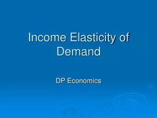 Income Elasticity of Demand