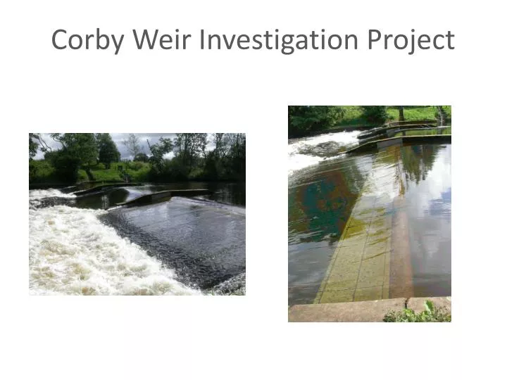 corby weir investigation project