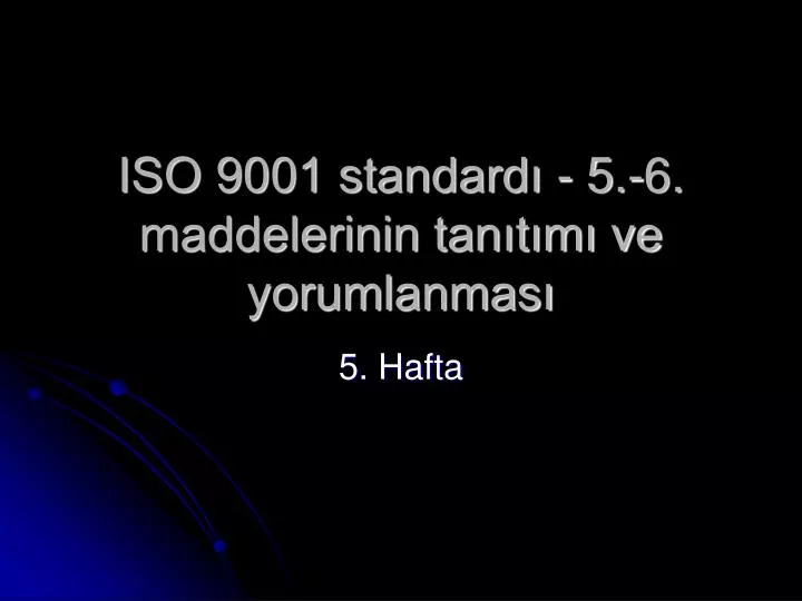 iso 9001 standard 5 6 maddelerinin tan t m ve yorumlanmas