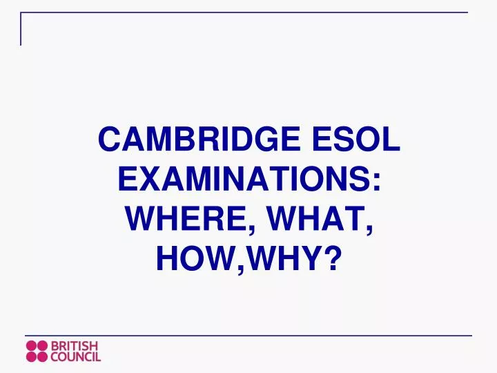 cambridge esol examinations where what how why